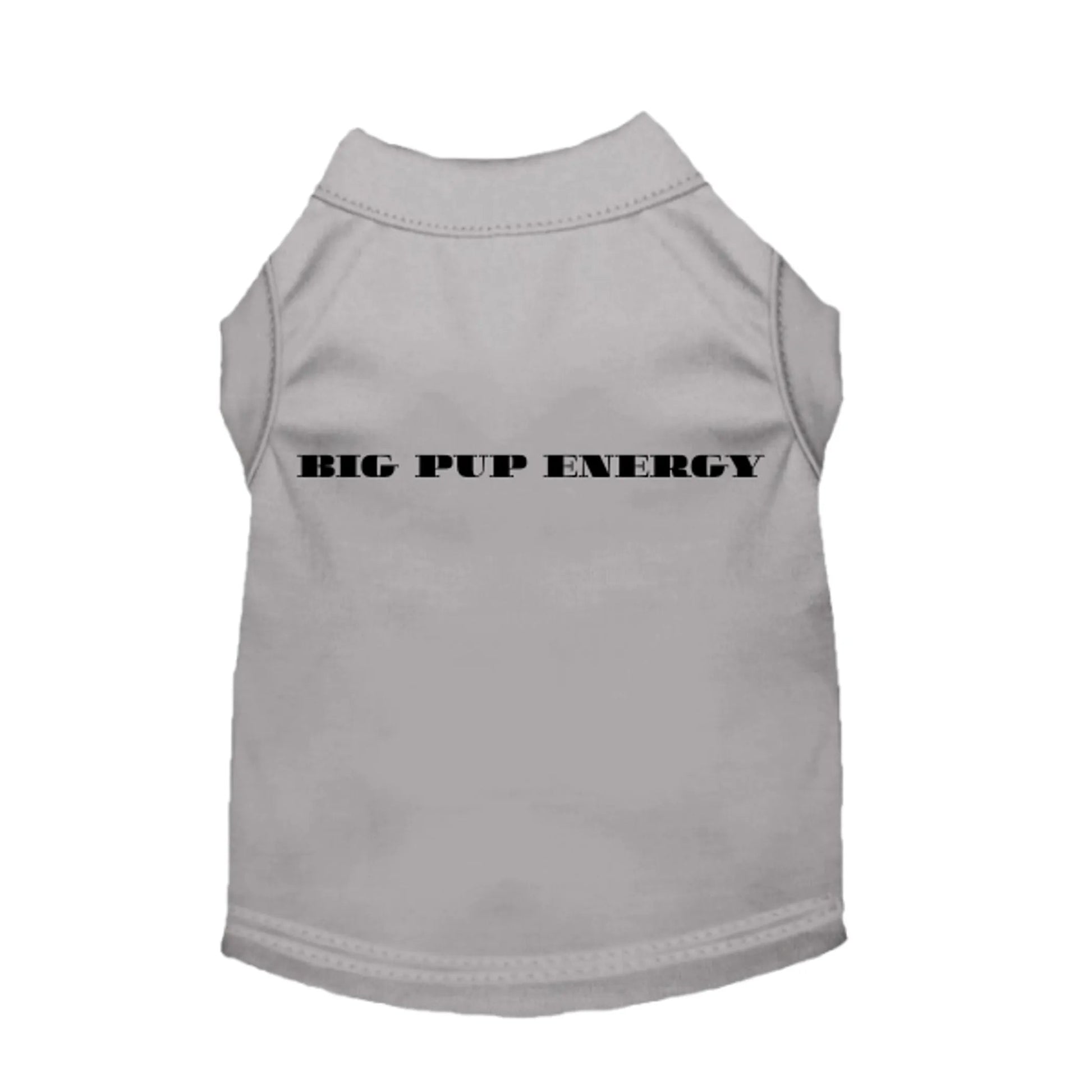 Big Pup Energy Statement Dog Tee – Stylish Gray Graphic Dog Shirt Bark Fifth Avenue