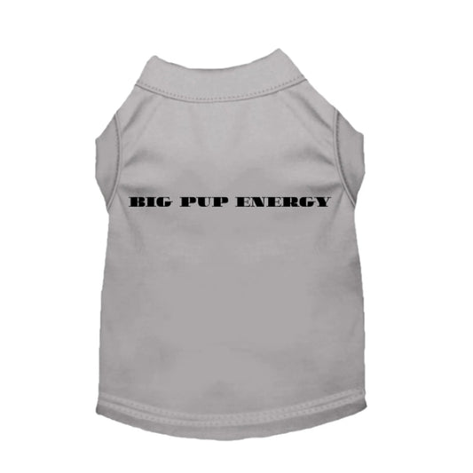 Big Pup Energy Statement Dog Tee – Stylish Gray Graphic Dog Shirt Bark Fifth Avenue